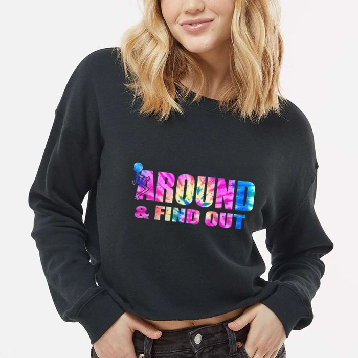 Vintaeg F Around And Find Out Tie Dye Lover Gift Cropped Pullover Crew