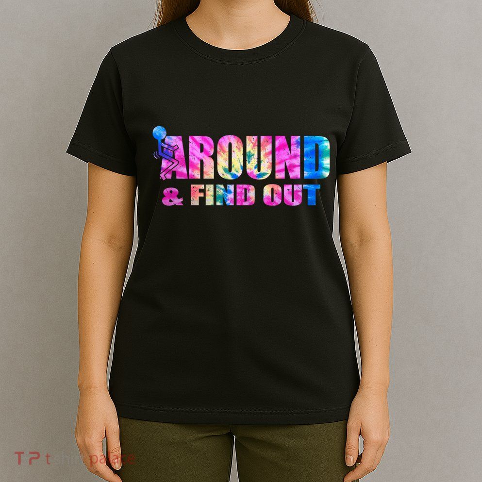 Vintaeg F Around And Find Out Tie Dye Lover Gift T-Shirt