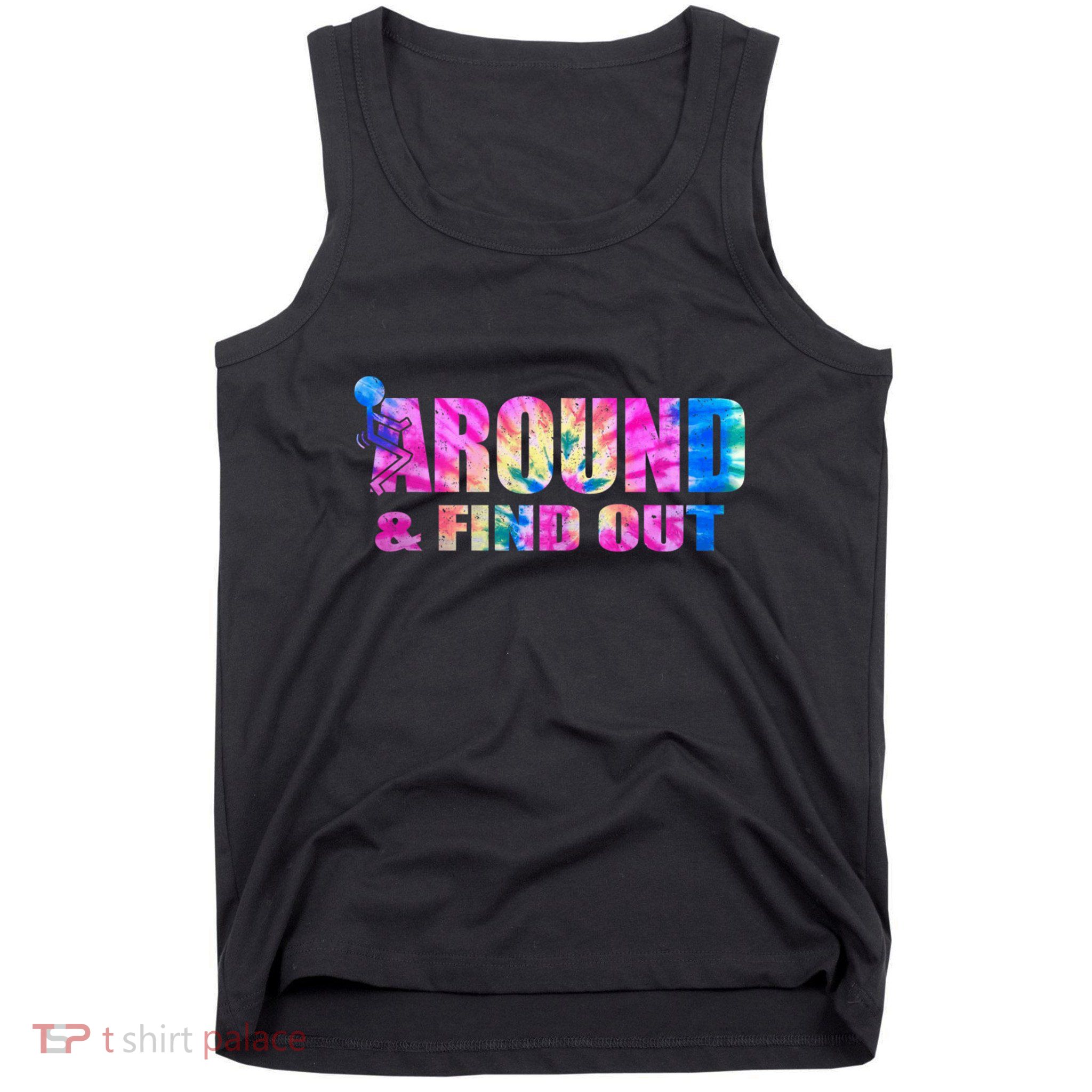 Vintaeg F Around And Find Out Tie Dye Lover Gift Tank Top