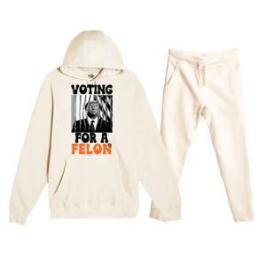 Voting For A Felon Premium Hooded Sweatsuit Set