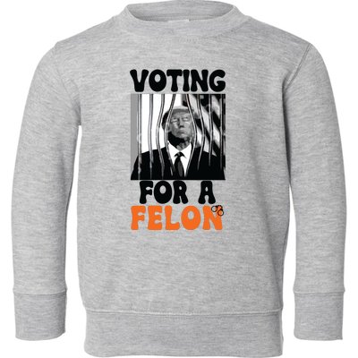 Voting For A Felon Toddler Sweatshirt