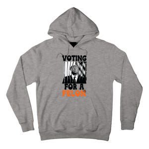 Voting For A Felon Tall Hoodie