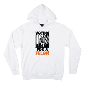 Voting For A Felon Hoodie