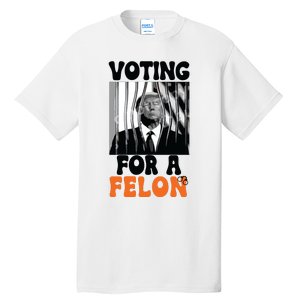 Voting For A Felon Tall T-Shirt