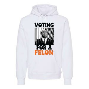 Voting For A Felon Premium Hoodie