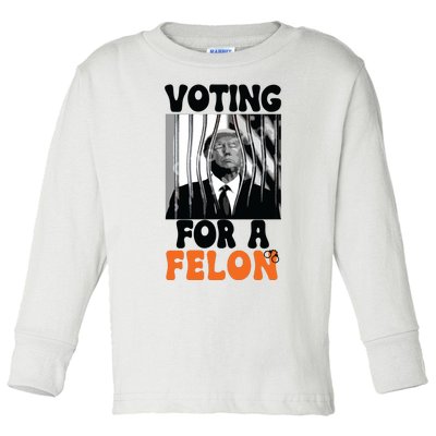 Voting For A Felon Toddler Long Sleeve Shirt