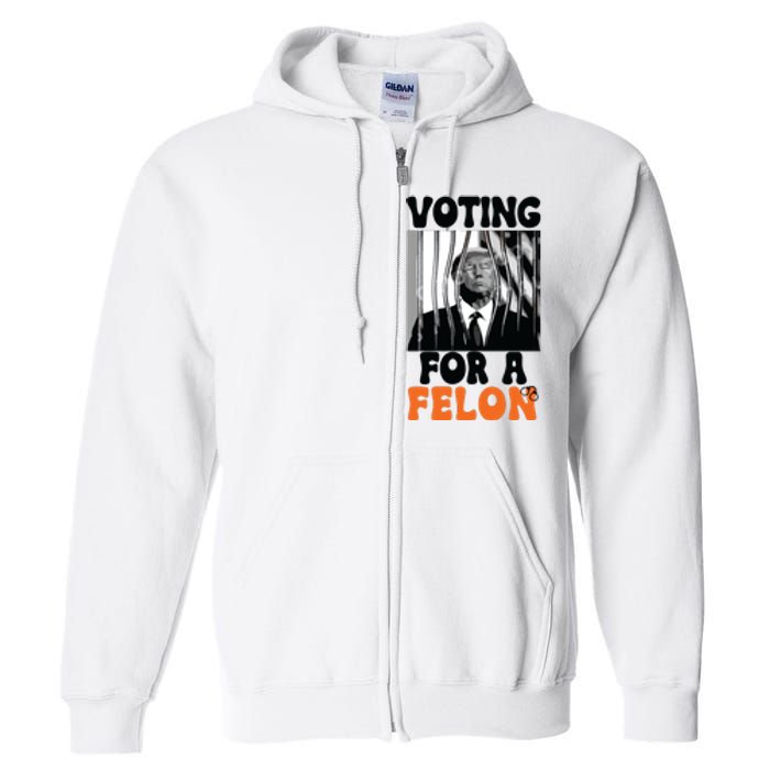 Voting For A Felon Full Zip Hoodie