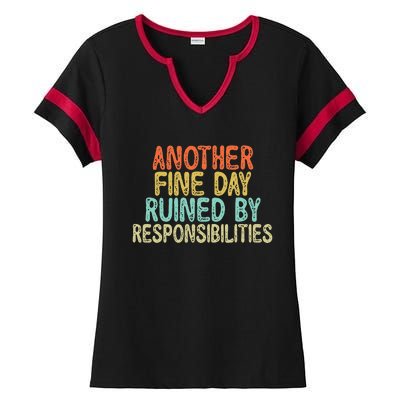 Vintage Funny Another fine day ruined by responsibilities Ladies Halftime Notch Neck Tee