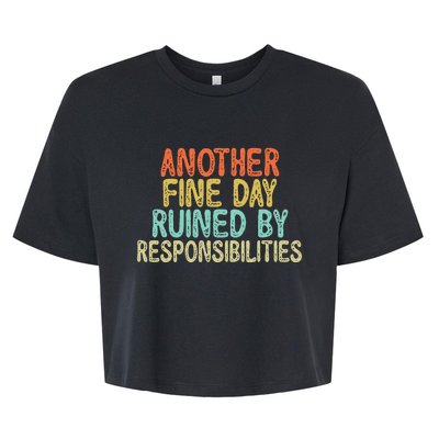 Vintage Funny Another fine day ruined by responsibilities Bella+Canvas Jersey Crop Tee