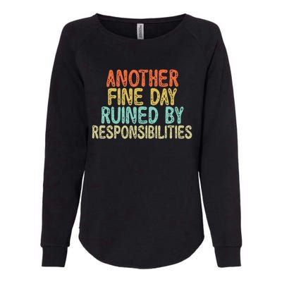 Vintage Funny Another fine day ruined by responsibilities Womens California Wash Sweatshirt