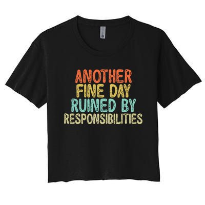 Vintage Funny Another fine day ruined by responsibilities Women's Crop Top Tee