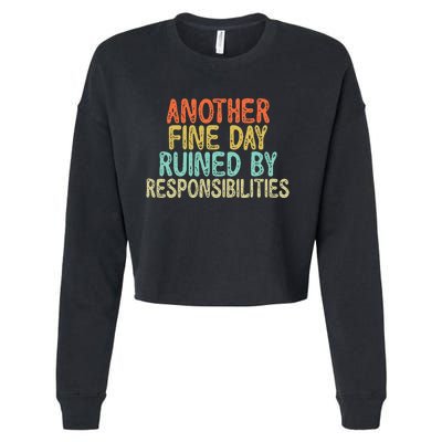 Vintage Funny Another fine day ruined by responsibilities Cropped Pullover Crew