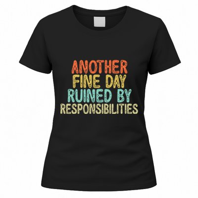 Vintage Funny Another fine day ruined by responsibilities Women's T-Shirt