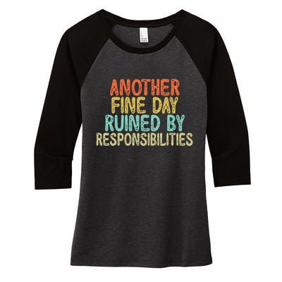 Vintage Funny Another fine day ruined by responsibilities Women's Tri-Blend 3/4-Sleeve Raglan Shirt