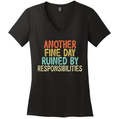 Vintage Funny Another fine day ruined by responsibilities Women's V-Neck T-Shirt