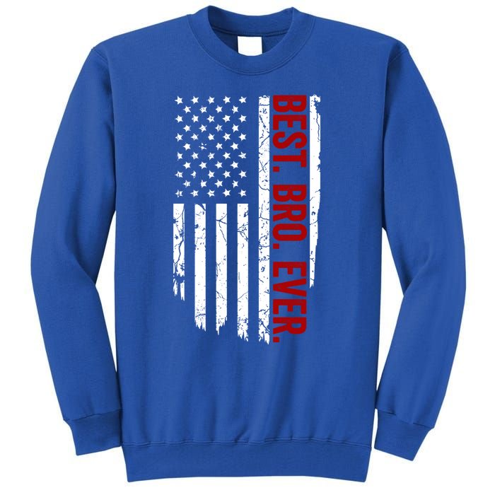 Vintage Funny American Flag Best Bro Ever Gift Tall Sweatshirt