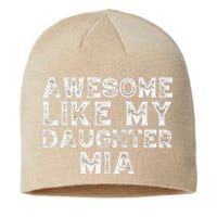 Vintage Funny Awesome Like My Daughter Mia Fathers Day Funny Sustainable Beanie