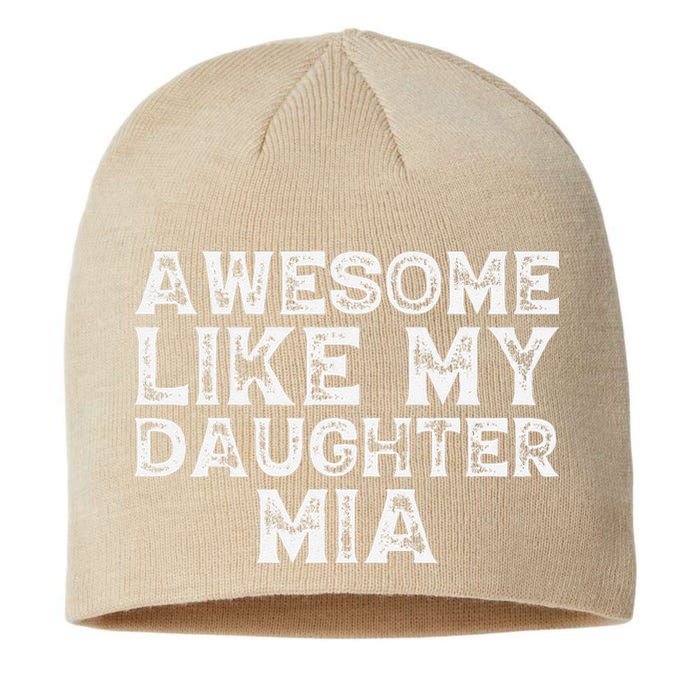 Vintage Funny Awesome Like My Daughter Mia Fathers Day Funny Sustainable Beanie