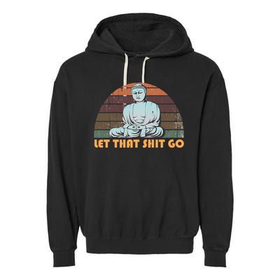 Vintage Funny Buddha Let That Shit Go Spiritual Yoga Buddah Gift Garment-Dyed Fleece Hoodie