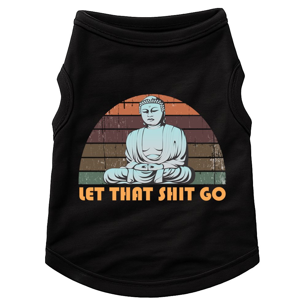 Vintage Funny Buddha Let That Shit Go Spiritual Yoga Buddah Gift Doggie Tank