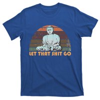 Vintage Funny Buddha Let That Shit Go Spiritual Yoga Buddah Gift T-Shirt