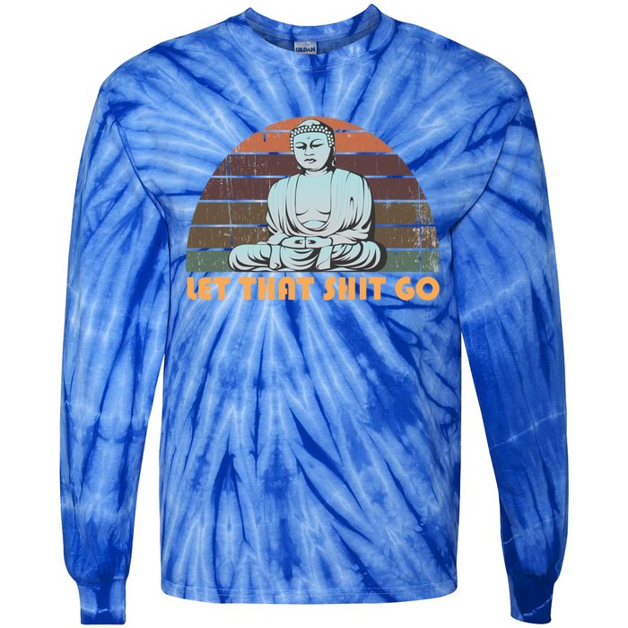 Vintage Funny Buddha Let That Shit Go Spiritual Yoga Buddah Gift Tie-Dye Long Sleeve Shirt