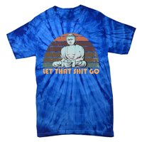 Vintage Funny Buddha Let That Shit Go Spiritual Yoga Buddah Gift Tie-Dye T-Shirt