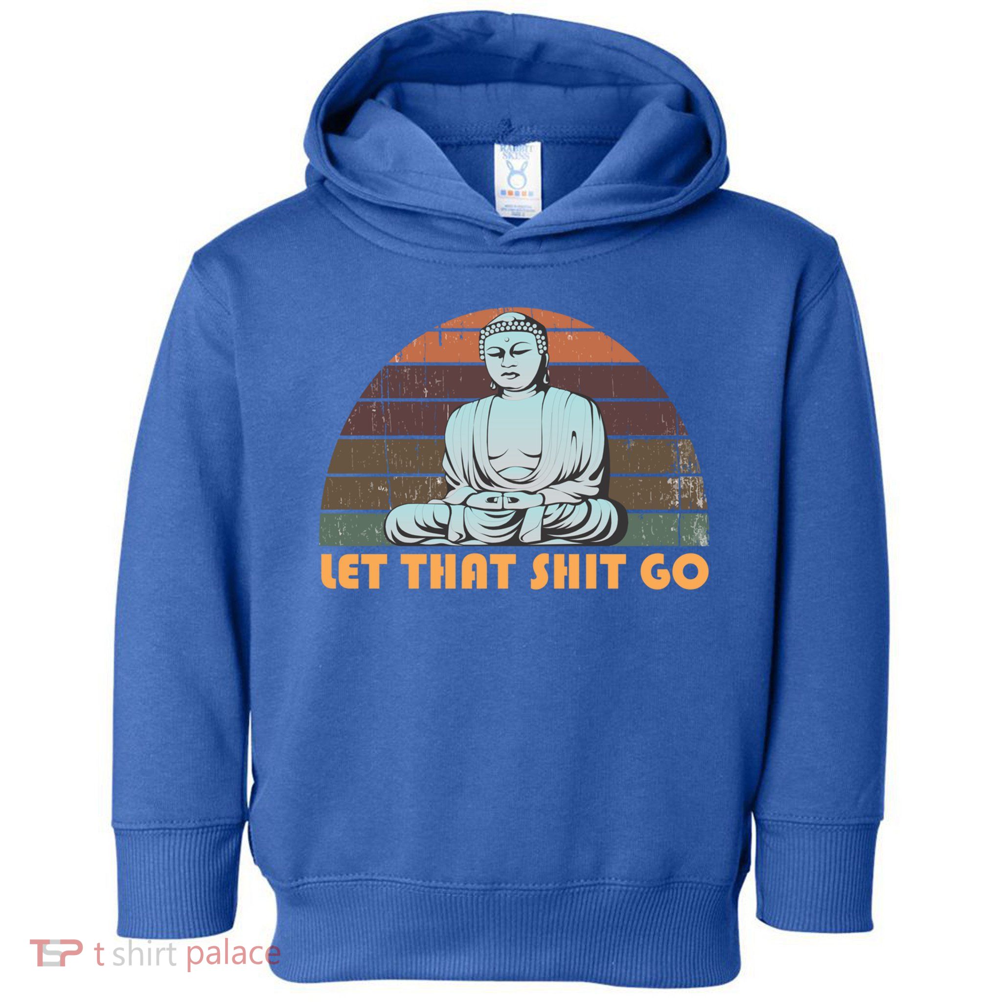 Vintage Funny Buddha Let That Shit Go Spiritual Yoga Buddah Gift Toddler Hoodie