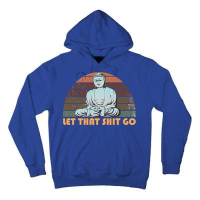 Vintage Funny Buddha Let That Shit Go Spiritual Yoga Buddah Gift Tall Hoodie