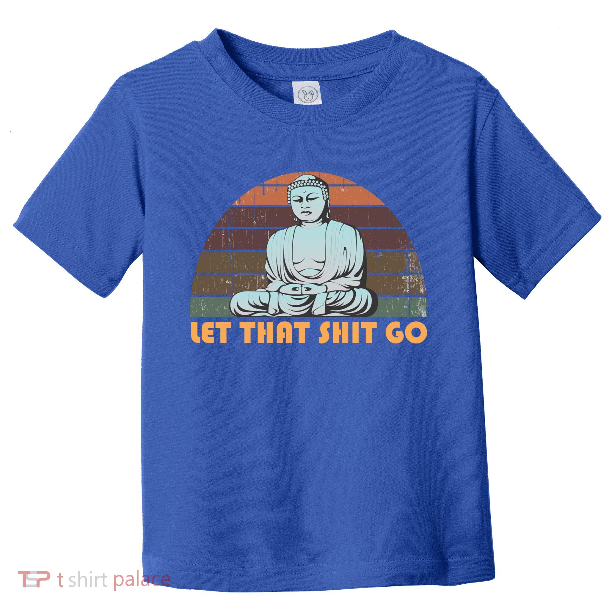 Vintage Funny Buddha Let That Shit Go Spiritual Yoga Buddah Gift Toddler T-Shirt