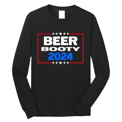 Vote For Beer And Booty Funny 2024 Election Long Sleeve Shirt