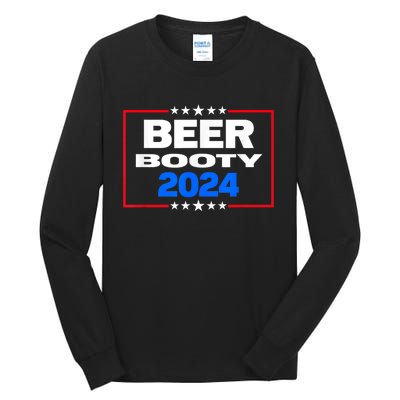 Vote For Beer And Booty Funny 2024 Election Tall Long Sleeve T-Shirt