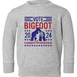 Vote For Bigfoot 2024 Funny A Candidate You Can Believe In Toddler Sweatshirt