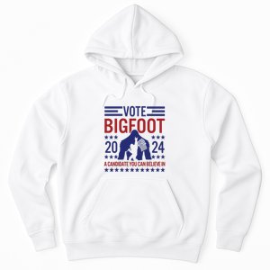 Vote For Bigfoot 2024 Funny A Candidate You Can Believe In Hoodie