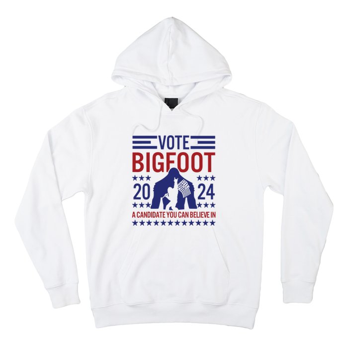 Vote For Bigfoot 2024 Funny A Candidate You Can Believe In Hoodie