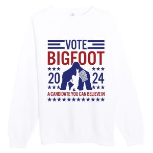 Vote For Bigfoot 2024 Funny A Candidate You Can Believe In Premium Crewneck Sweatshirt