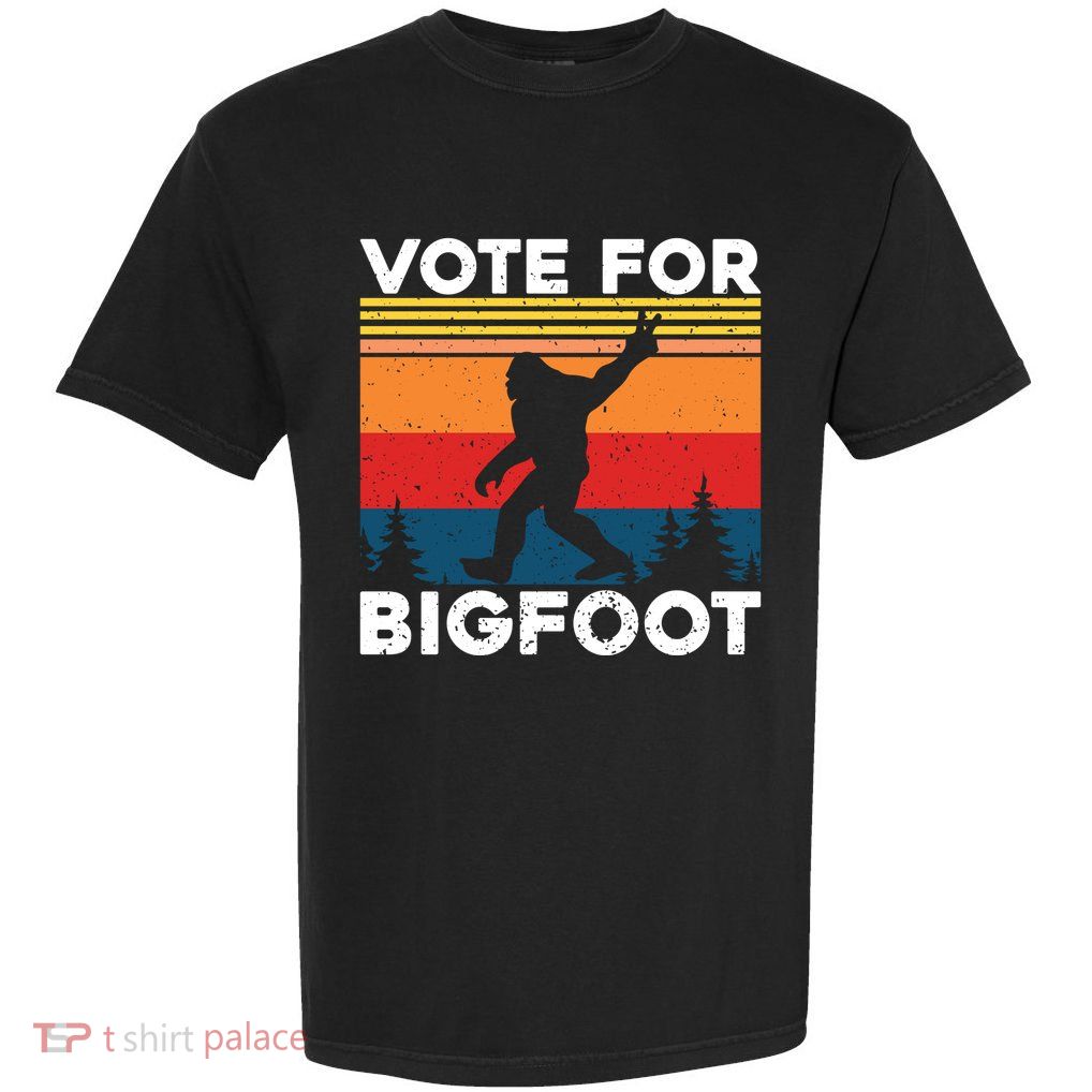 Vote For Bigfoot Garment-Dyed Heavyweight T-Shirt