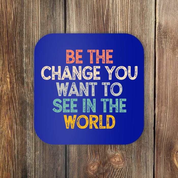 Vintage Funny Be The Change You Want To See In The World Gift Coaster