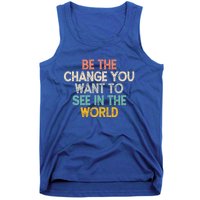 Vintage Funny Be The Change You Want To See In The World Gift Tank Top