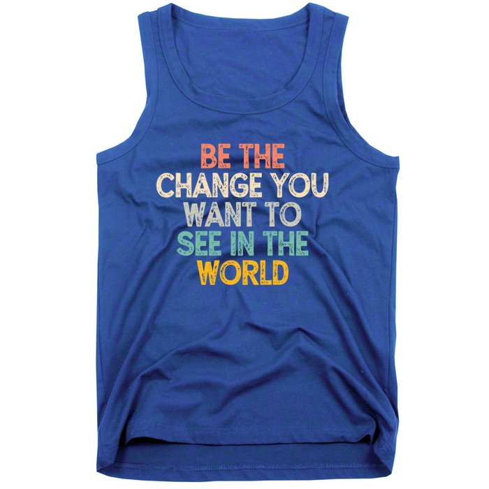 Vintage Funny Be The Change You Want To See In The World Gift Tank Top