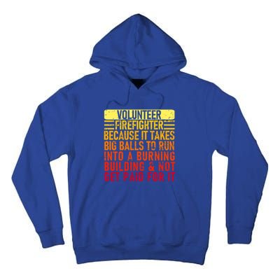 Volunteer Firefighter Because It Takes Big Funny Volunteer Gift Tall Hoodie