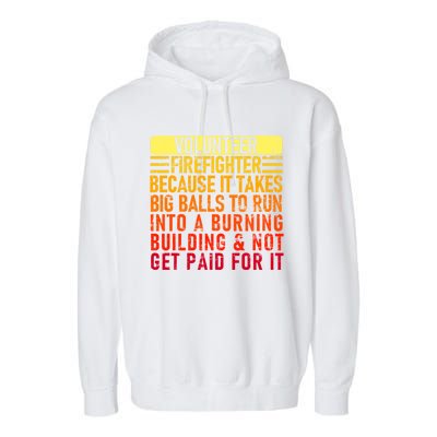 Volunteer Firefighter Because It Takes Big Funny Volunteer Gift Garment-Dyed Fleece Hoodie