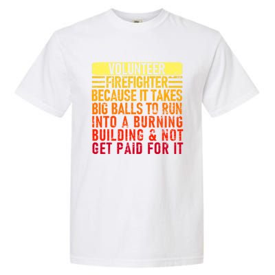 Volunteer Firefighter Because It Takes Big Funny Volunteer Gift Garment-Dyed Heavyweight T-Shirt