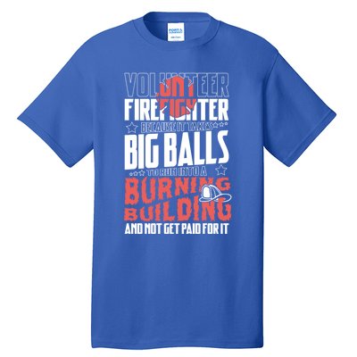 Volunteer Firefighter Big Balls Fire Fire Fighter Rescue Gift Tall T-Shirt