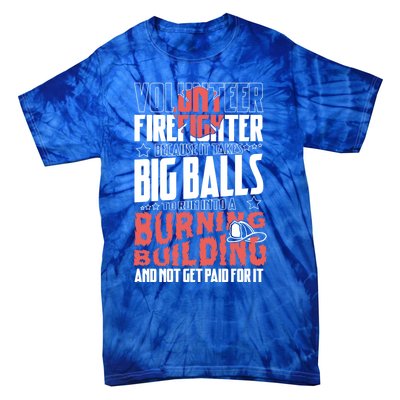 Volunteer Firefighter Big Balls Fire Fire Fighter Rescue Gift Tie-Dye T-Shirt