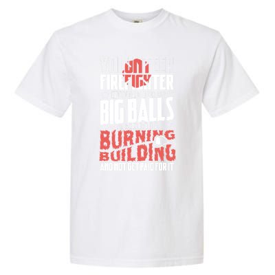 Volunteer Firefighter Big Balls Fire Fire Fighter Rescue Gift Garment-Dyed Heavyweight T-Shirt