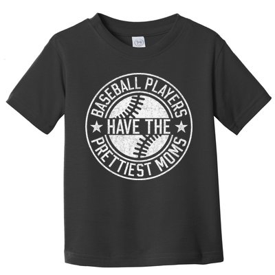 Vintage Funny Baseball Players Have The Prettiest Moms Toddler T-Shirt