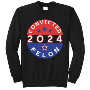 Voting For Convicted Felon Funny 2024 Sweatshirt