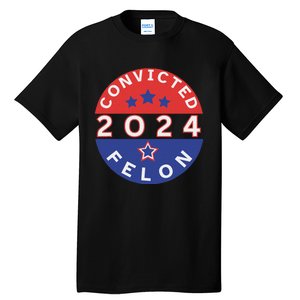 Voting For Convicted Felon Funny 2024 Tall T-Shirt