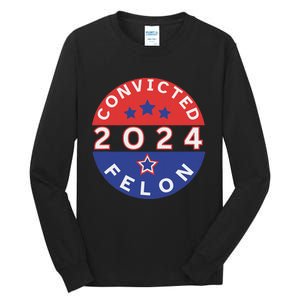 Voting For Convicted Felon Funny 2024 Tall Long Sleeve T-Shirt